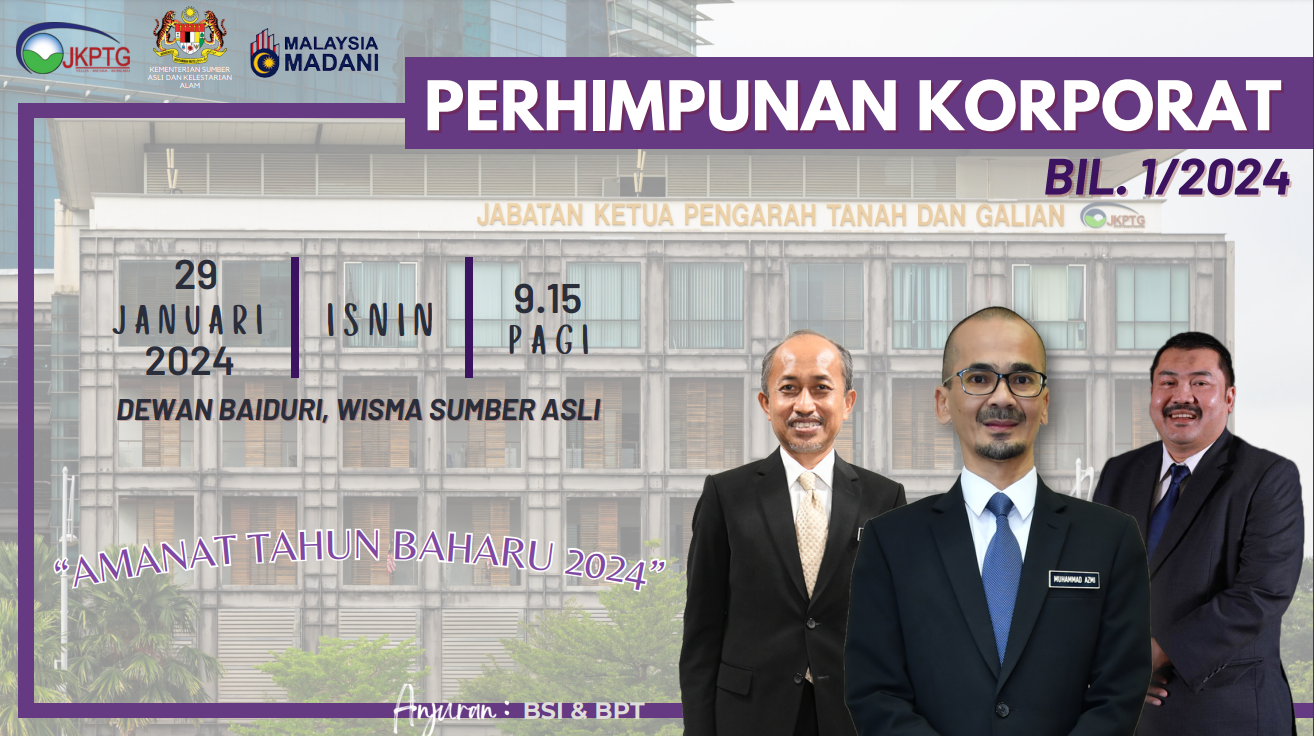 POSTER MAJLIS PERHIMPUNAN KORPORAT JABATAN KETUA PENGARAH TANAH DAN GALIAN PERSEKUTUAN BIL 1 2024